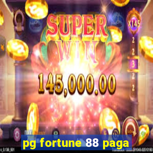 pg fortune 88 paga